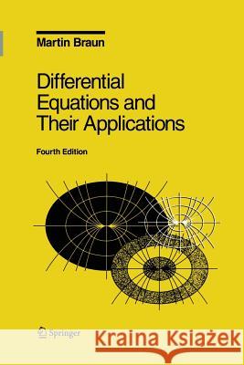 Differential Equations and Their Applications: An Introduction to Applied Mathematics Braun, Martin 9780387943305 Springer New York