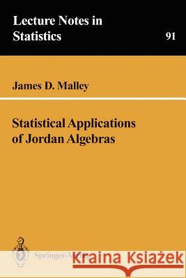 Statistical Applications of Jordan Algebras James D. Malley 9780387943411 Springer