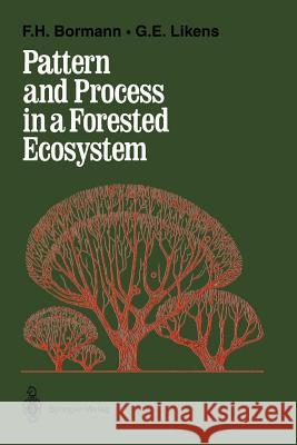 Pattern and Process in a Forested Ecosystem: Disturbance, Development and the Steady State Based on the Hubbard Brook Ecosystem Study Bormann, F. Herbert 9780387943442 Springer