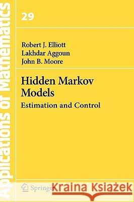 Hidden Markov Models: Estimation and Control Elliott, Robert J. 9780387943640 Springer