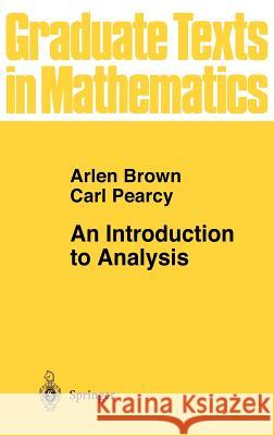 An Introduction to Analysis Arlen Brown Aren Brown Carl Pearcy 9780387943695 Springer