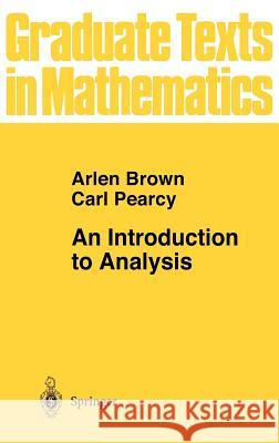 An Introduction to Analysis Arlen Brown Aren Brown Carl Pearcy 9780387943695