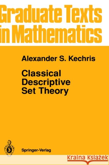 Classical Descriptive Set Theory A. S. Kechris Alexander S. Kechris 9780387943749 Springer