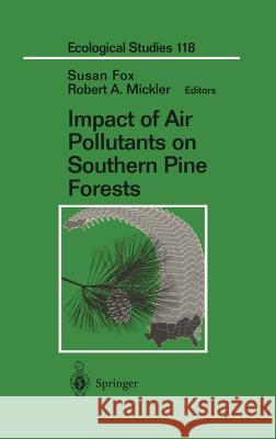 Impact of Air Pollutants on Southern Pine Forests Fox                                      Susan Fox Robert A. Mickler 9780387943824