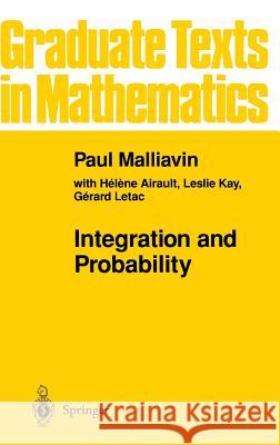 Integration and Probability Paul Malliavin L. Kay 9780387944098 Springer