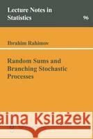 Random Sums and Branching Stochastic Processes Ibrahim Rahimov 9780387944463 SPRINGER-VERLAG NEW YORK INC.