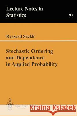 Stochastic Ordering and Dependence in Applied Probability R. Szekli Ryszard Szekli 9780387944500 Springer