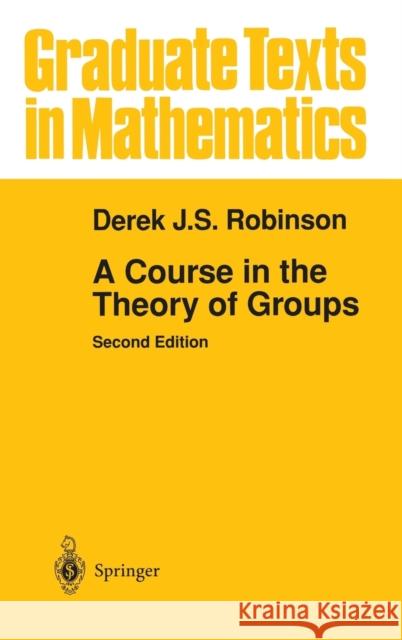 A Course in the Theory of Groups Derek J. S. Robinson F. W. Gehring Sheldon Axler 9780387944616 Springer