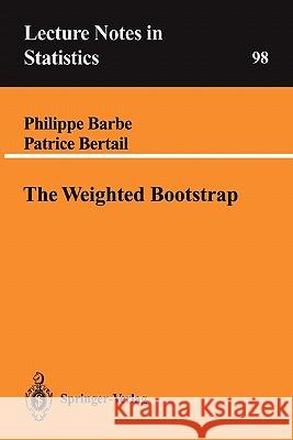 The Weighted Bootstrap Philippe Barbe Patrice Bertail 9780387944784 Springer