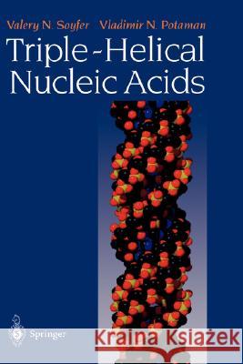 Triple-Helical Nucleic Acids V. N. Soyfer Vladimir N. Potaman Valery N. Soyfer 9780387944951 Springer