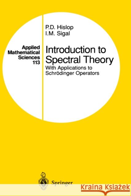 Introduction to Spectral Theory: With Applications to Schrödinger Operators Hislop, P. D. 9780387945019 Springer