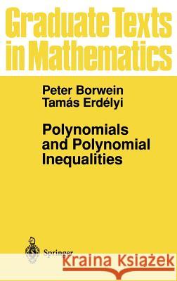 Polynomials and Polynomial Inequalities Peter Borwein Tamas Erdelyi 9780387945095