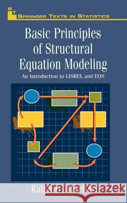 Basic Principles of Structural Equation Modeling: An Introduction to Lisrel and Eqs Mueller, Ralph O. 9780387945163 Springer