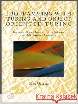 Programming with Turing and Object Oriented Turing P. Grogono Peter Grogono 9780387945170 Springer
