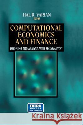 Computational Economics and Finance: Modeling and Analysis with Mathematica(r) Varian, Hal R. 9780387945187 Springer