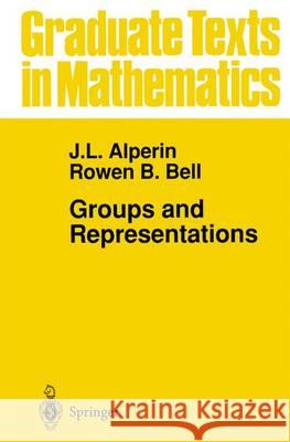 Groups and Representations J. L. Alperin Rowen B. Bell 9780387945255 Springer