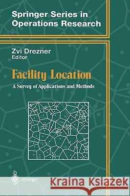 Facility Location: A Survey of Applications and Methods Drezner, Zvi 9780387945453 Springer