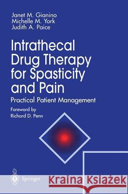 Intrathecal Drug Therapy for Spasticity and Pain: Practical Patient Management Gianino, Janet M. 9780387945521 Springer