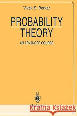 Probability Theory: An Advanced Course Borkar, Vivek S. 9780387945583 Springer