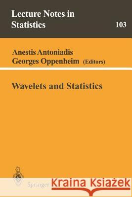 Wavelets and Statistics Antoeades                                Anestis Antoniadis Georges Oppenheim 9780387945644