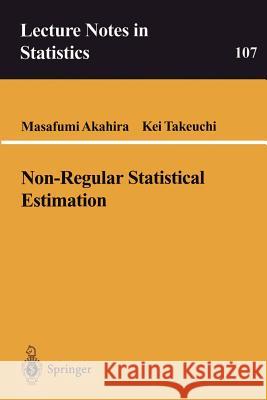 Non-Regular Statistical Estimation Masafumi Akahira Kei Takeuchi 9780387945781 Springer
