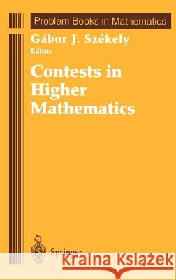 Contests in Higher Mathematics: Miklós Schweitzer Competitions 1962-1991 Szekely, Gabor J. 9780387945880 Springer