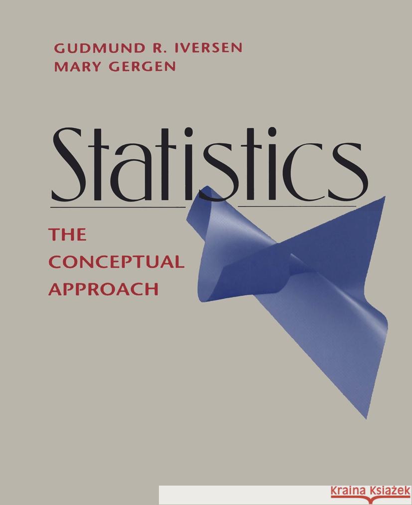Statistics: The Conceptual Approach Iversen, Gudmund R. 9780387946108 Key College Publishing