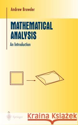 Mathematical Analysis: An Introduction Browder, Andrew 9780387946146 Springer