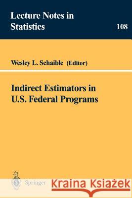 Indirect Estimators in U.S. Federal Programs Wesley L. Schaible Wesley L. Schaible 9780387946160 Springer