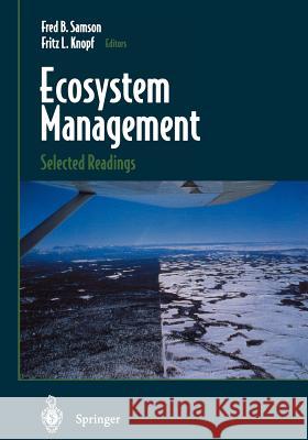 Ecosystem Management: Selected Readings Samson, Fred B. 9780387946672 Springer