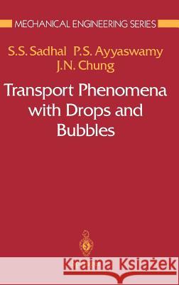 Transport Phenomena with Drops and Bubbles S. S. Sadhal J. Nan-Chu Chung P. S. Ayyaswamy 9780387946788 Springer