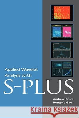 Applied Wavelet Analysis with S-Plus Bruce, Andrew 9780387947143 Springer