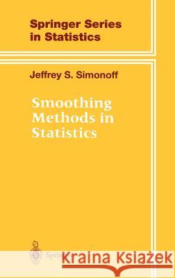 Smoothing Methods in Statistics Jeffrey S. Simonoff 9780387947167 Springer