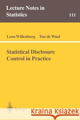 Statistical Disclosure Control in Practice L. C. R. J. Willenborg Leon Willenborg Ton De Waal 9780387947228 Springer