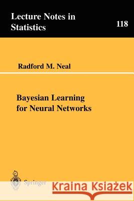 Bayesian Learning for Neural Networks Radford M. Neal Neal 9780387947242 Springer