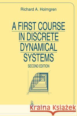 A First Course in Discrete Dynamical Systems Richard A. Holmgren Holmgren 9780387947808 Springer