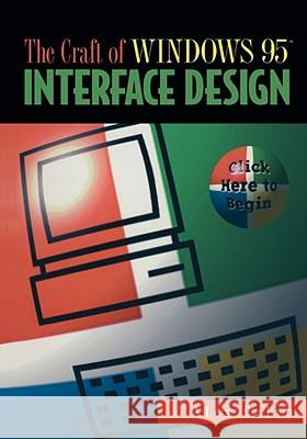 The Craft of Windows 95(tm) Interface Design: Click Here to Begin Calvo, Alex 9780387948140 Springer