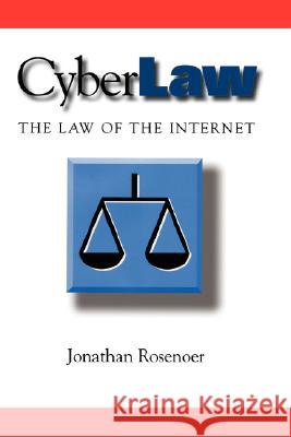 Cyberlaw: The Law of the Internet Rosenoer, Jonathan 9780387948324 Springer
