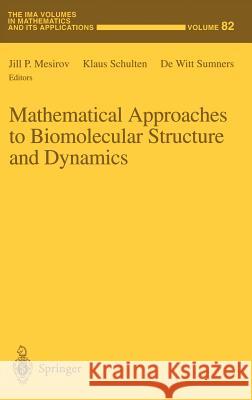 Mathematical Approaches to Biomolecular Structure and Dynamics Jill P. Mesirov Klaus Schulten De Witt Sumners 9780387948386 Springer