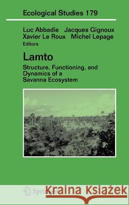 Lamto: Structure, Functioning, and Dynamics of a Savanna Ecosystem Abbadie, Luc 9780387948447 Springer