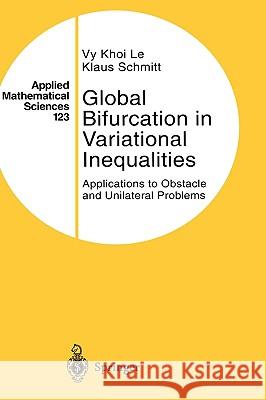 Global Bifurcation in Variational Inequalities: Applications to Obstacle and Unilateral Problems Khoi Le, Vy 9780387948867 Springer