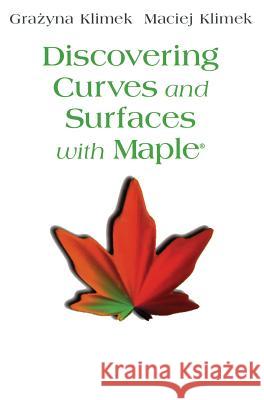 Discovering Curves and Surfaces with Maple(r) G. Klimek Grazyna Klimek Maciej Klimek 9780387948904