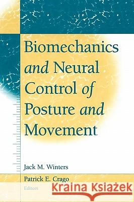 Biomechanics and Neural Control of Posture and Movement Jack M. Winters Patrick E. Crago Jack M. Winters 9780387949741 Springer