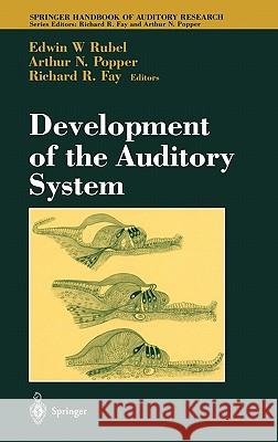 Development of the Auditory System E. W. Rubel A. N. Popper Richard R. Fay 9780387949840 Springer