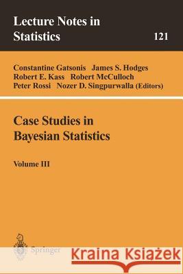 Case Studies in Bayesian Statistics: Volume III Gatsonis, Constantine 9780387949901 Springer