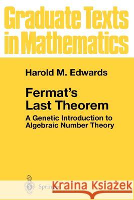 Fermat's Last Theorem: A Genetic Introduction to Algebraic Number Theory Edwards, Harold M. 9780387950020 Springer