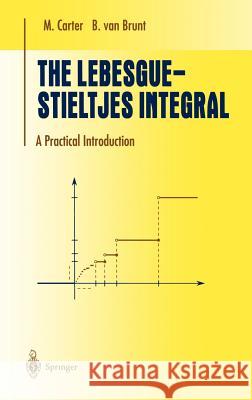 The Lebesgue-Stieltjes Integral: A Practical Introduction Carter, M. 9780387950129 Springer