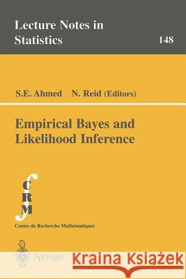 Empirical Bayes and Likelihood Inference S. E. Ahmed N. Reid S. E. Ahmed 9780387950181 Springer