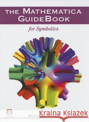 The Mathematica Guidebook for Symbolics [With Dvdrom] Trott, Michael 9780387950204 Springer