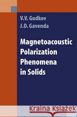 Magnetoacoustic Polarization Phenomena in Solids V. V. Gudkov David Gavenda 9780387950235 Springer